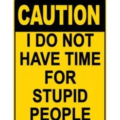 Egpull<Metal Tin Sign "CAUTION: No Time for Stupid People" Funny GaG Wall Decor #G-101 - Miniature Marvels: Airplane Models & Painted Dice