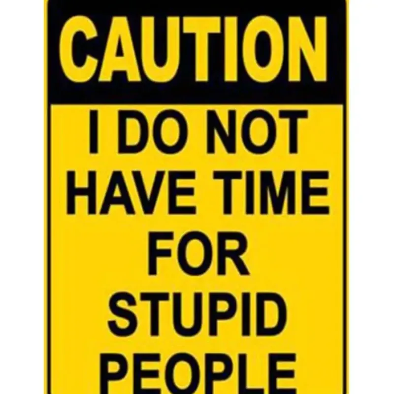 Egpull<Metal Tin Sign "CAUTION: No Time for Stupid People" Funny GaG Wall Decor #G-101 - Miniature Marvels: Airplane Models & Painted Dice