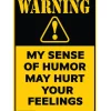 Egpull<Metal Tin Sign "Warning: My Sense Of Humor May Hurt Your Feelings" Office #F-101 - Miniature Marvels: Airplane Models & Painted Dice